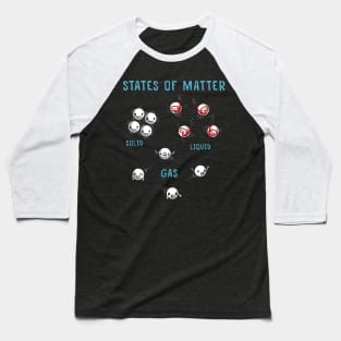 States of Matter Baseball T-Shirt